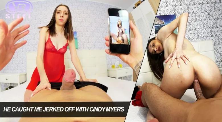 Steel VR-He caught me jerked off with Cindy Myers