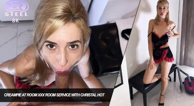 Steel VR-Creampie at room XXX Room Service With Christal Hot