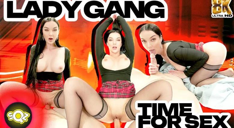 Squeeze VR-Lady Gang – Time for Sex
